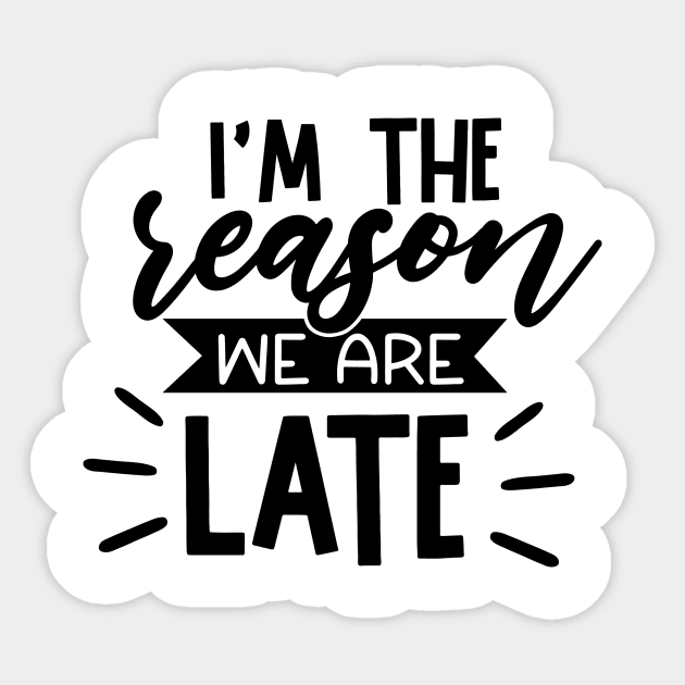 Im the reason were late Sticker by Babyborn